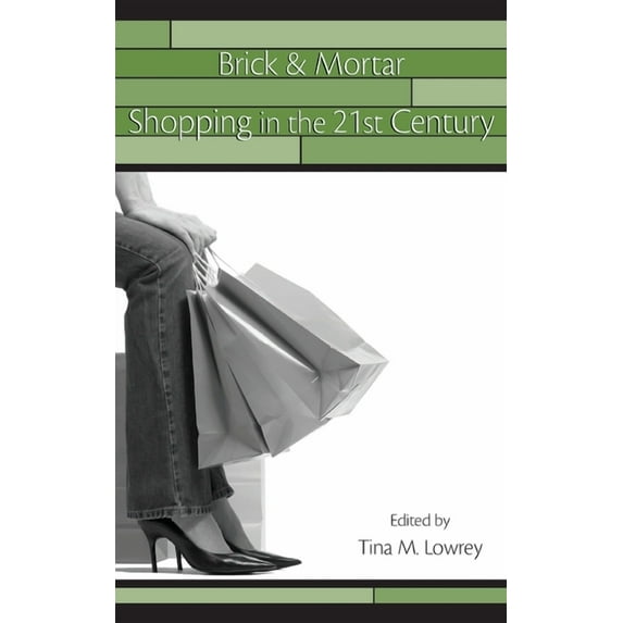 Advertising and Consumer Psychology Brick & Mortar Shopping in the 21st Century, (Hardcover)