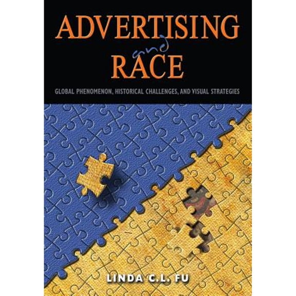 Pre-Owned Advertising and Race: Global Phenomenon, Historical Challenges, and Visual Strategies (Paperback) 1433122170 9781433122170