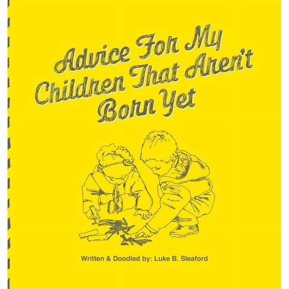 Advice For My Children That Aren't Born Yet, (Hardcover)