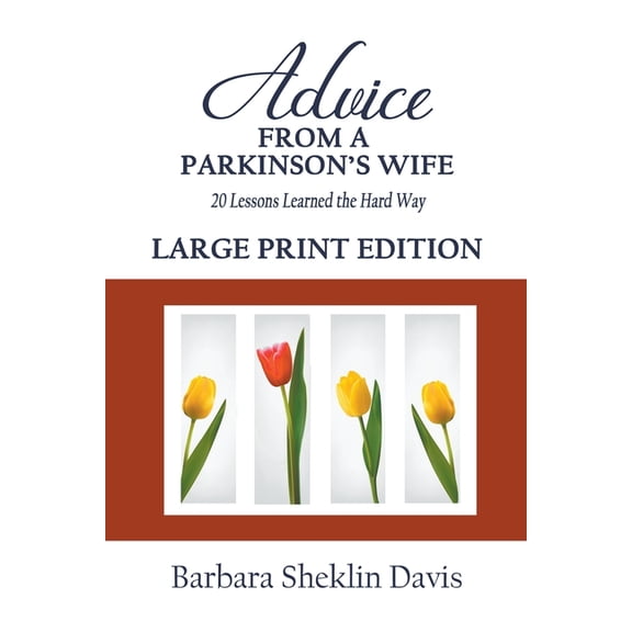 Advice From a Parkinson's Wife: 20 Lessons Learned the Hard Way LARGE PRINT, (Paperback)