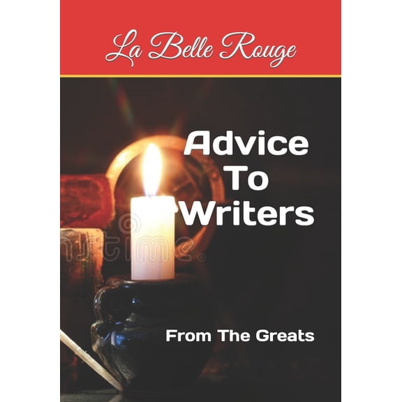 Advice To Writers: From The Greats (Paperback)