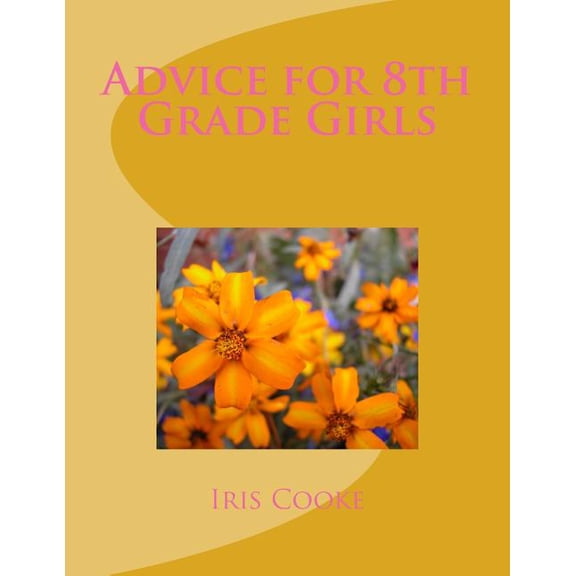 Advice for 8th Grade Girls, (Paperback)