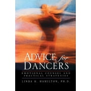 Advice for Dancers Emotional Counsel and Practical Strategies, Paperback