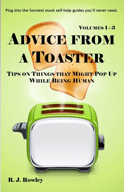 Advice from a Toaster Advice from a Toaster: Volumes 1-3, Book 1 ...
