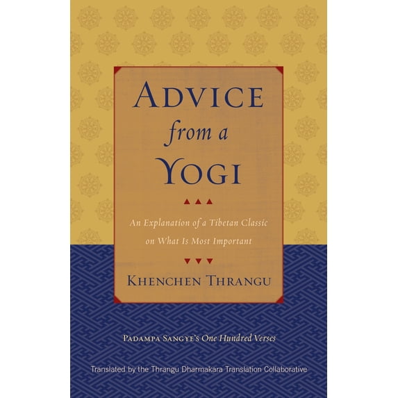Pre-Owned Advice from a Yogi: An Explanation of a Tibetan Classic on What Is Most Important (Paperback) 1559394471 9781559394475
