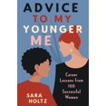 thumbnail image 1 of Advice to My Younger Me : Career Lessons from 100 Successful Women (Hardcover), 1 of 1