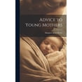 thumbnail image 1 of Advice to Young Mothers (Hardcover), 1 of 1