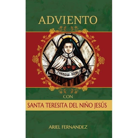 Adviento con Santa Teresita del Nio Jess: Un devocional de Adviento inspirado por Santa Teresita del Nio Jess, (Hardcover)
