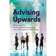 thumbnail image 1 of Advising Upwards: A Framework for Understanding and Engaging Senior Management Stakeholders, (Hardcover), 1 of 1