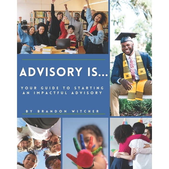 Advisory Is...: Your Guide to Starting an Impactful Advisory, (Paperback)