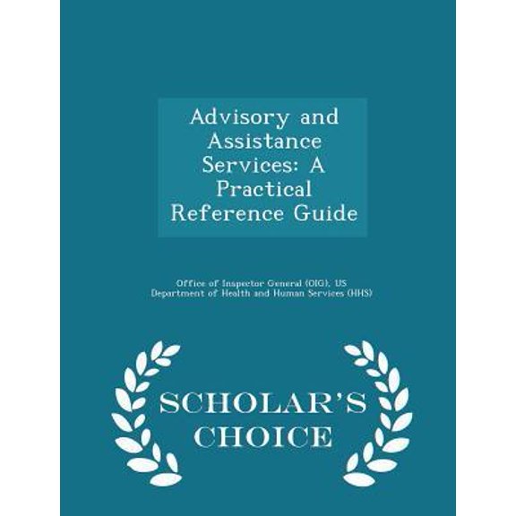 Advisory and Assistance Services: A Practical Reference Guide - Scholar's Choice Edition Paperback