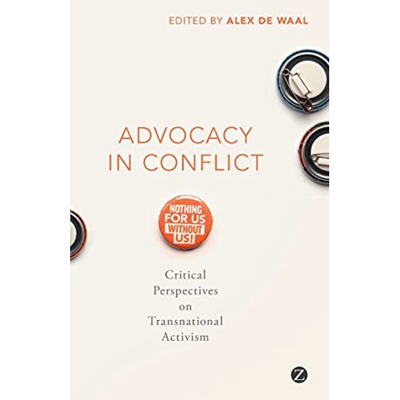 Pre-Owned Advocacy in Conflict: Critical Perspectives on Transnational Activism (Paperback 9781783602728) by Alex de Waal