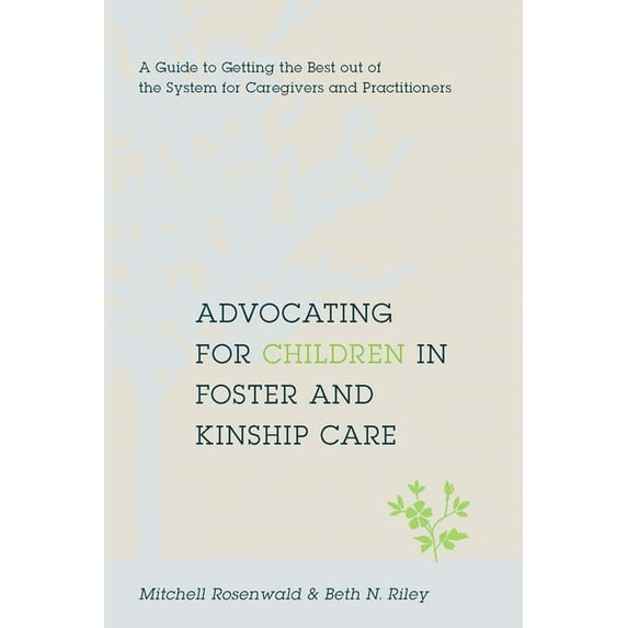 Advocating for Children in Foster and Kinship Care: A Guide to Getting the Best Out of the System for Caregivers and Pra, (Hardcover)