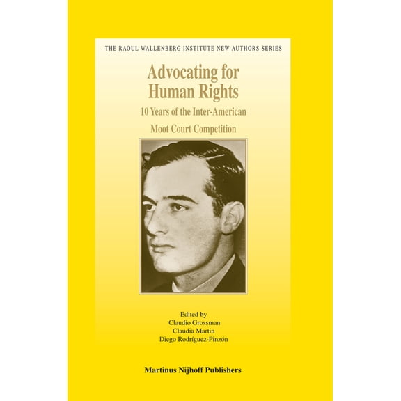 Advocating for Human Rights: 10 Years of the Inter-American Moot Court Competition, (Hardcover)