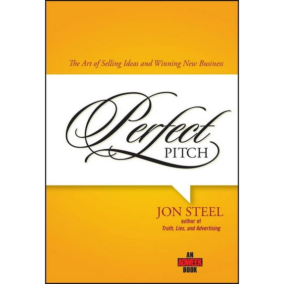 Adweek Books Perfect Pitch: The Art of Selling Ideas and Winning New Business, (Hardcover)