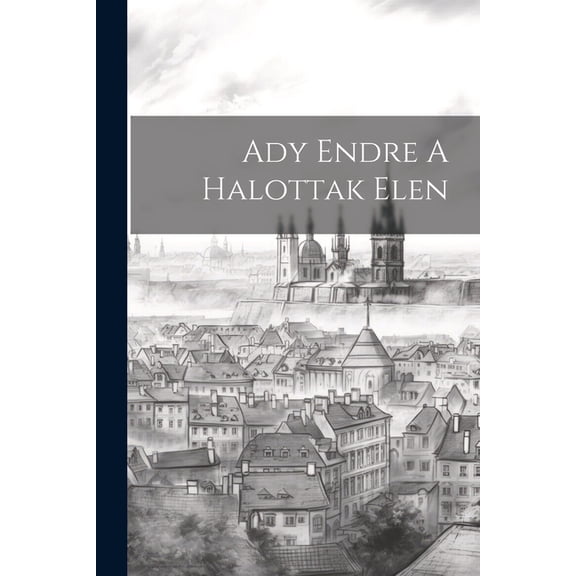 Ady Endre A Halottak Elen (Paperback)