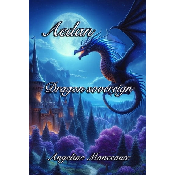 Dragons and Wolves Shifters Aedan Dragon Sovereign: A DRAGON SHIFTER ROMANCE (BOOK ONE in DRAGONS AND WOLVES SHIFTERS), Book 1, (Paperback)