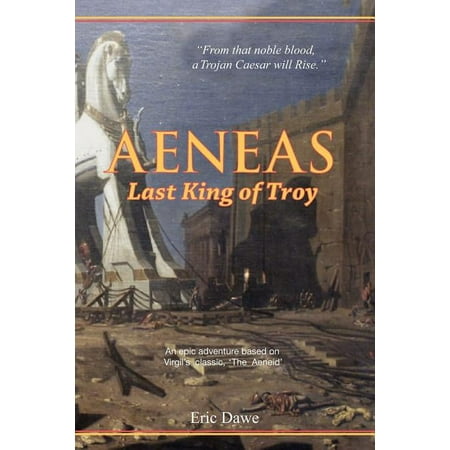 Aeneas: Last King of Troy, (Paperback)