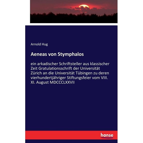 Aeneas von Stymphalos: ein arkadischer Schriftsteller aus klassischer Zeit Gratulationsschrift der Universität Zürich an, (Paperback)