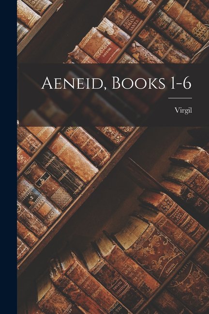 Aeneid, Books 1-6 (Paperback)