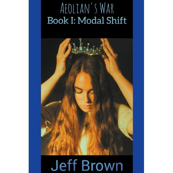 Aeolian's War Book I: Modal Shift, Book 1, (Paperback)