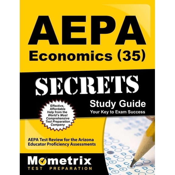 AEPA Economics (35) Secrets Study Guide: AEPA Test Review for the Arizona Educator Proficiency Assessments