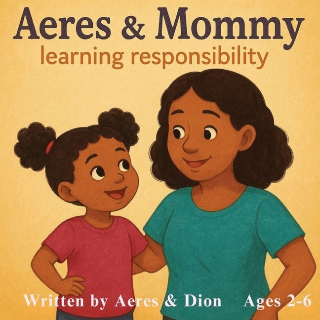 Aeres & Mommy: Learning Responsibility, (Paperback)