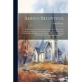 thumbnail image 1 of Aerius Redivivus: Or, the History of the Presbyterians. Containing the Beginnings, Progresse, and Successes of That Active Sect. Their Oppositions to Monarchical and Episcopal Government. Their Innova, 1 of 1