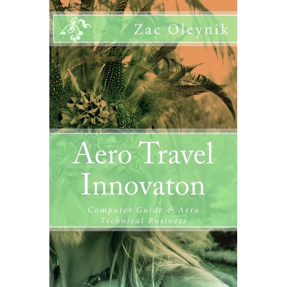 Aero Travel Innovaton : Computer Guide & Aero Technical Business (Paperback)