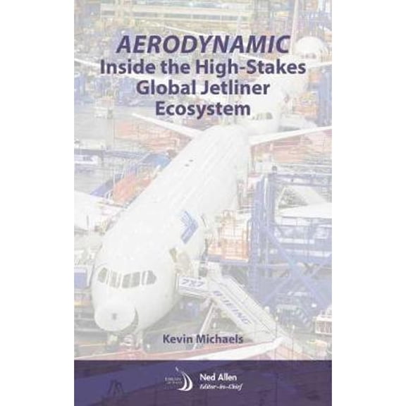 Pre-Owned AeroDynamic: Inside the High-Stakes Global Jetliner Ecosystem, 9781624104022, 1624104029, Hardcover,