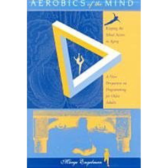 Pre-Owned Aerobics of the Mind : Keeping Active in Aging: A New Perspective on Programming for Older Adults (Paperback)