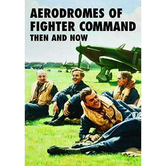Aerodromes Of Fighter Command Then And Now