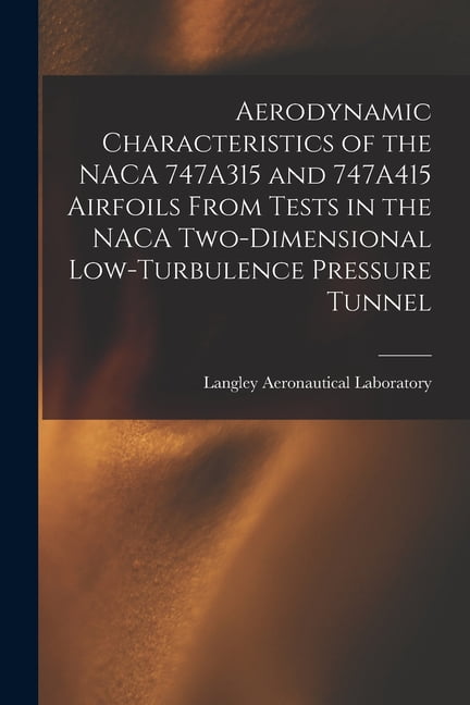 Aerodynamic Characteristics of the NACA 747A315 and 747A415 Airfoils ...