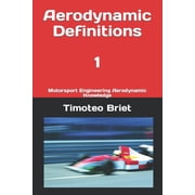 Aerodynamic Definitions - 1 Motorsport Engineering Aerodynamic Knowledge, Paperback