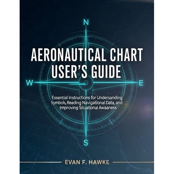 Aeronautical Chart User's Guide: Essential Instructions for Understanding Symbols, Reading Navigational Data, and Improv, (Paperback)