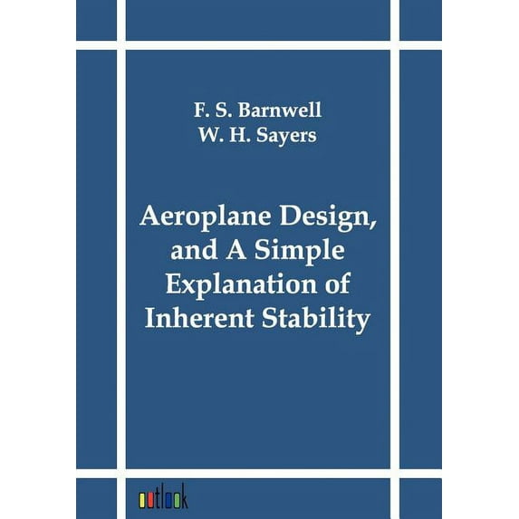 Aeroplane Design, and A Simple Explanation of Inherent Stability (Paperback)