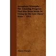 thumbnail image 1 of Aeroplane Triumphs - The Amazing Progress That Has Been Made in Flying in the Last Three Years - 1911 (Paperback), 1 of 1