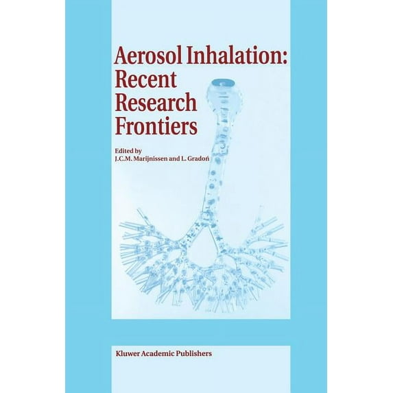 Aerosol Inhalation: Recent Research Frontiers: Prodeedings of the International Workshop on Aerosol Inhalation, Lung Tra, (Paperback)