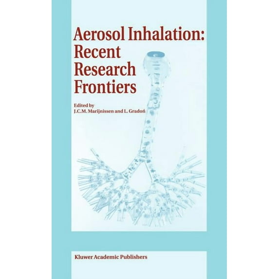 Aerosol Inhalation: Recent Research Frontiers: Prodeedings of the International Workshop on Aerosol Inhalation, Lung Tra, (Hardcover)