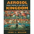 thumbnail image 1 of Pre-Owned Aerosol Kingdom: Subway Painters of New York City (Paperback) by Ivor Miller, Robert Farris Thompson, 1 of 1