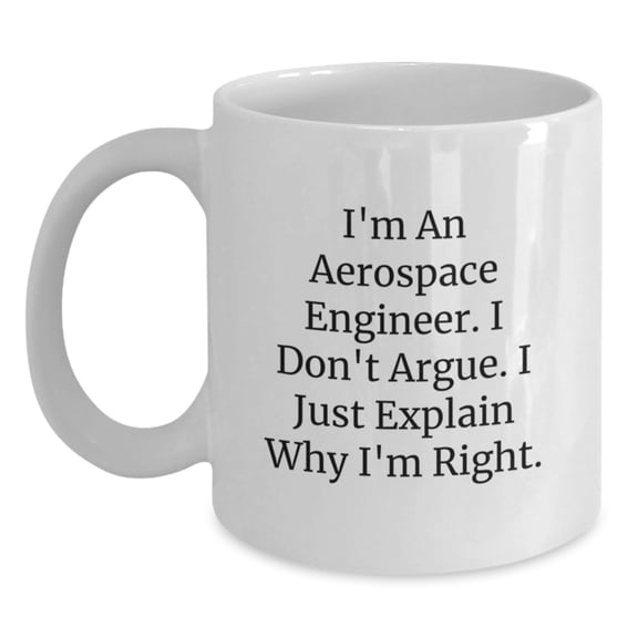 Aerospace Engineer Funny White Coffee Mug Gifts from Family to Aerospace Engineer Friends, Inspirational Birthday Unique Gifts