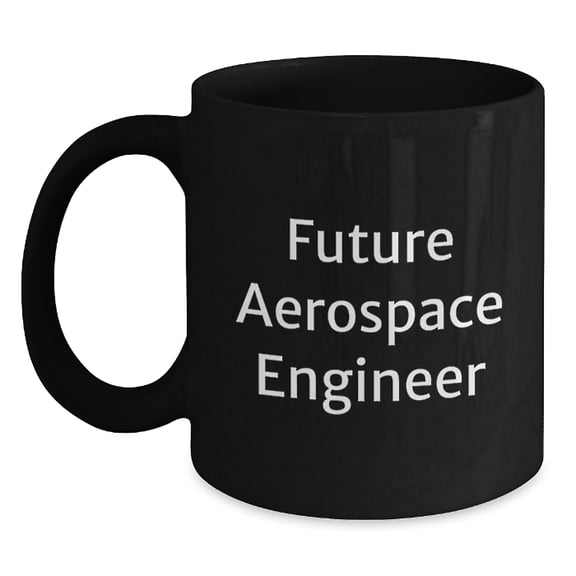Aerospace Engineer Inspirational Funny Black Coffee Mug Gifts from Friends for Birthday