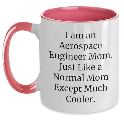Aerospace Engineer Mom Two Tone Coffee Mug Funny Birthday Unique Gift 'I Am An Aerospace Engineer Mom. Just Like A Normal Mom Except Much Cooler.'
