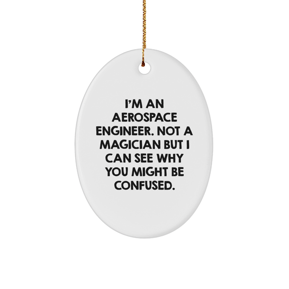 Aerospace Engineer Oval Ornament, Funny Quote Gift for Men, White, 3.25'' Tall, Christmas Unique Gifts from Friends