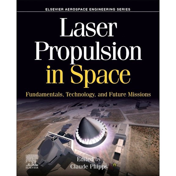 Aerospace Engineering Laser Propulsion in Space: Fundamentals, Technology, and Future Missions, (Paperback)