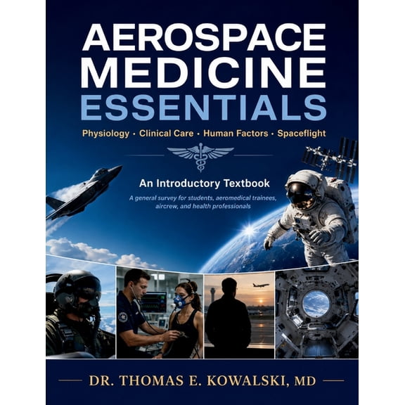 Aerospace Medicine Essentials: A general survey for students, aeromedical trainees, aircrew, and health professionals, (Paperback)