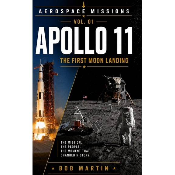 Aerospace Missions Apollo 11: The First Moon Landing, Book 1, (Hardcover)