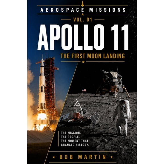 Aerospace Missions Apollo 11: The First Moon Landing, (Paperback)
