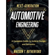 Aerospace & Automotive Engineering Next-Generation Automotive Engineering A Complete Guide to Vehicle Design and Dynamics, Paperback
