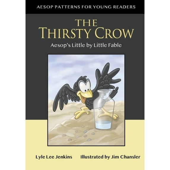 Aesop Patterns for Young Readers The Thirsty Crow: Aesop's Little by Little Fable, Book 2, (Paperback)